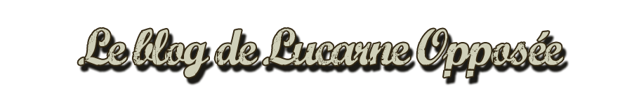 Le blog de Lucarne Opposée